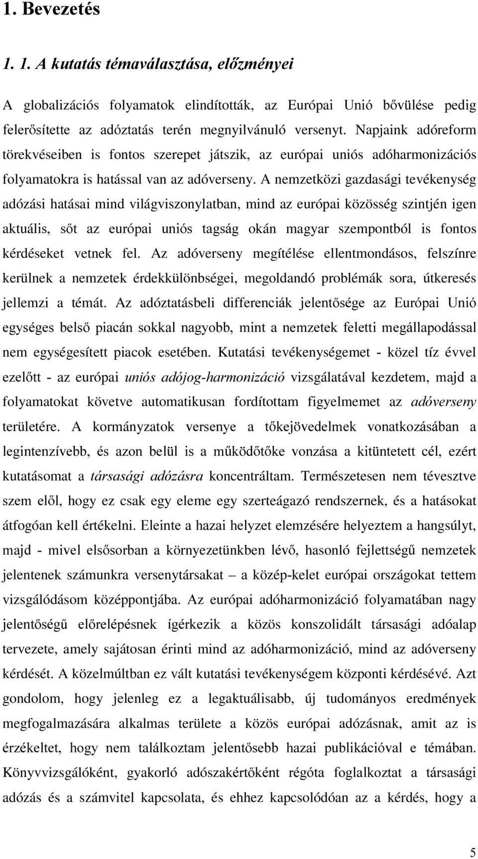 A nemzetközi gazdasági tevékenység adózási hatásai mind világviszonylatban, mind az európai közösség szintjén igen aktuállv V W D] HXUySDL XQLyV WDJViJ okán magyar szempontból is fontos kérdéseket