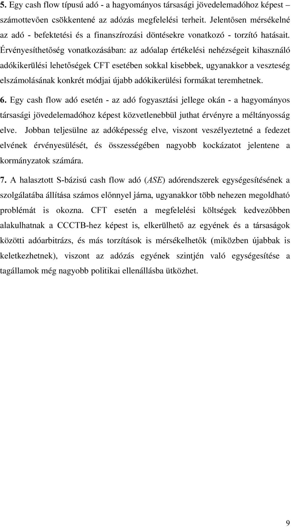 euypq\hvtwkhw VpJ YRQDWNR]iViEDQ az adóalap értékelési nehézségeit kihasználó adónlnhu OpVLOHKHW VpJHN&)7 esetében sokkal kisebbekxj\dqdnnrudveszteség elszámolásának konkrét módjaiújabb adókikerülési