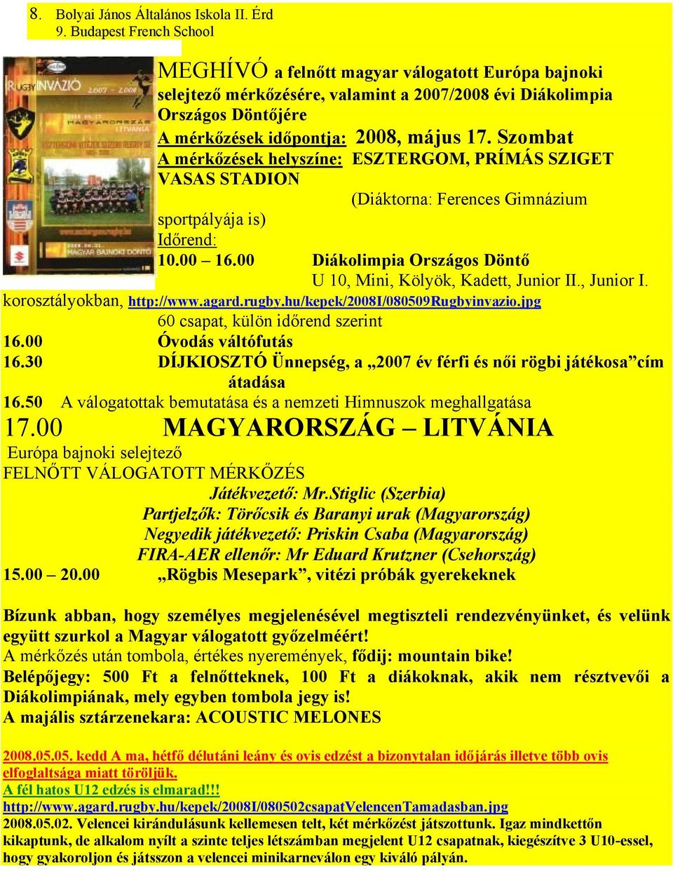 Szombat A mérkőzések helyszíne: ESZTERGOM, PRÍMÁS SZIGET VASAS STADION (Diáktorna: Ferences Gimnázium sportpályája is) Időrend: 10.00 16.