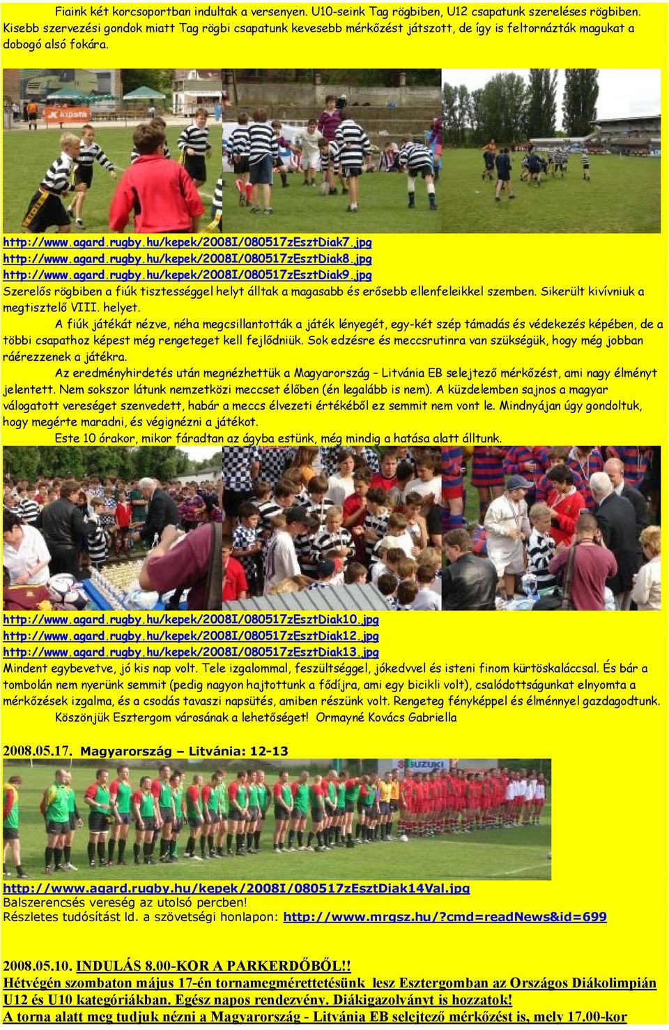 jpg http://www.agard.rugby.hu/kepek/2008i/080517zesztdiak8.jpg http://www.agard.rugby.hu/kepek/2008i/080517zesztdiak9.