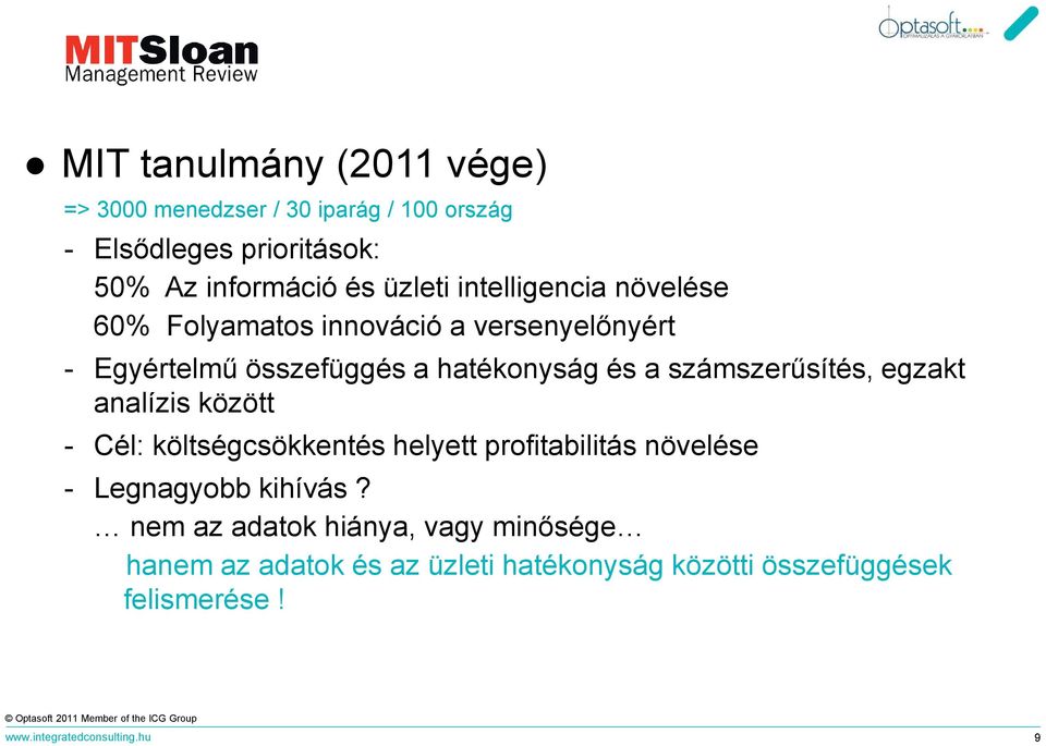 számszerűsítés, egzakt analízis között - Cél: költségcsökkentés helyett profitabilitás növelése - Legnagyobb kihívás?