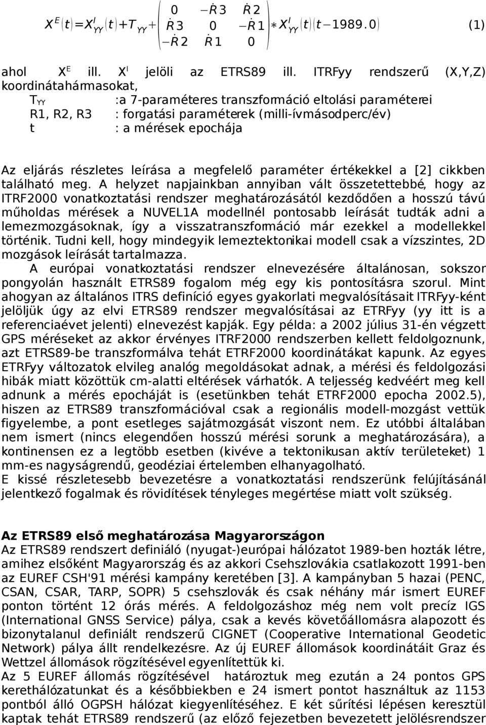 részletes leírása a megfelelő paraméter értékekkel a [2] cikkben található meg.