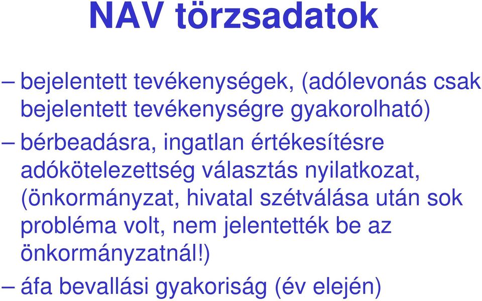 adókötelezettség választás nyilatkozat, (önkormányzat, hivatal szétválása