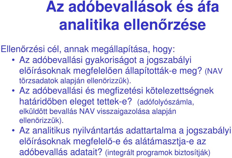 Az adóbevallási és megfizetési kötelezettségnek határidıben eleget tettek-e?