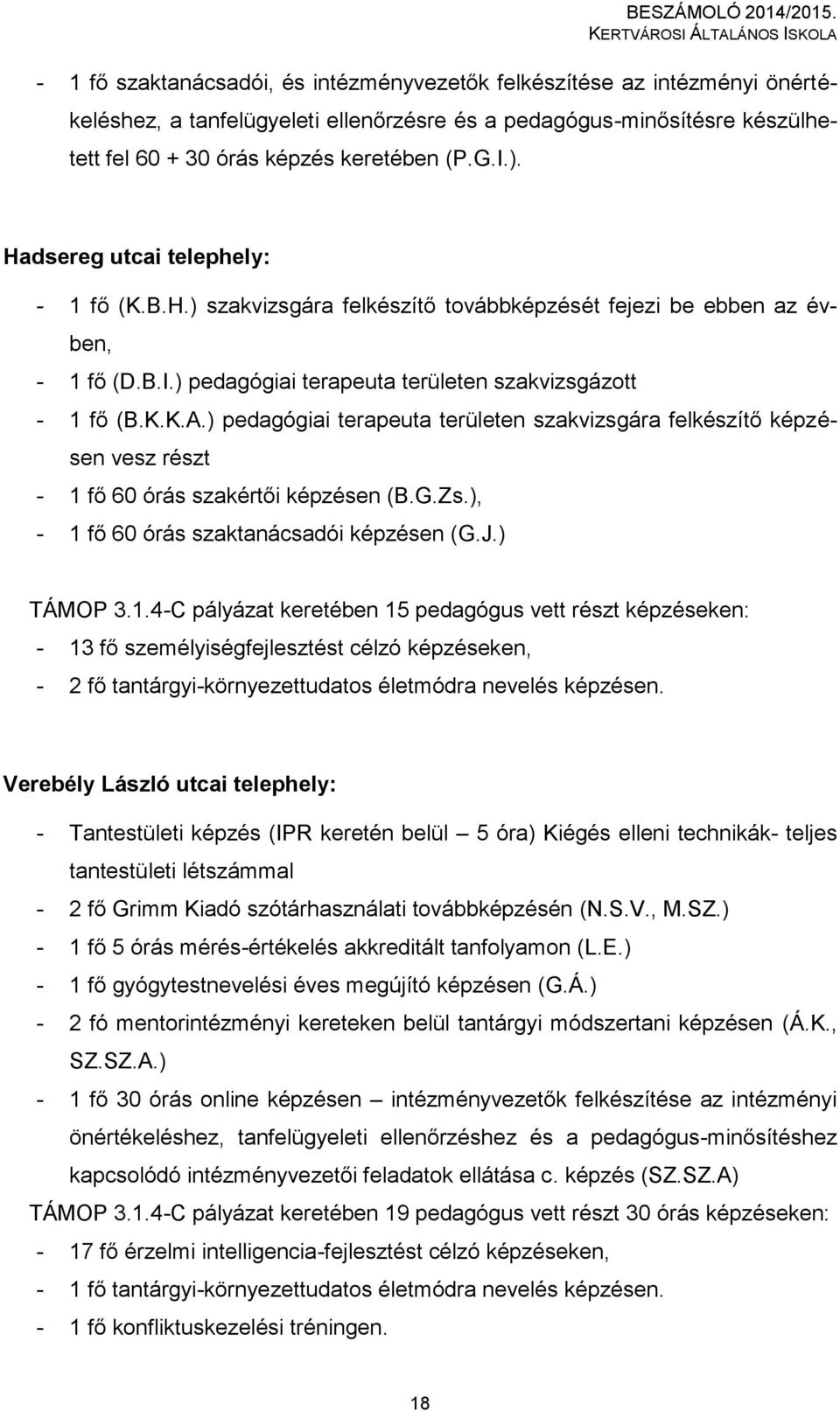 ) pedagógiai terapeuta területen szakvizsgára felkészítő képzésen vesz részt - 1 