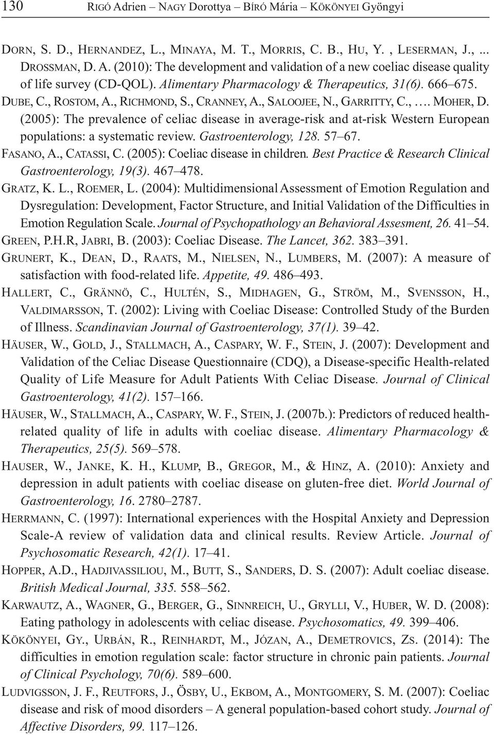 (2005): The prevalence of celiac disease in average-risk and at-risk Western European populations: a systematic review. Gastroenterology, 128. 57 67. FASANO, A., CATASSI, C.