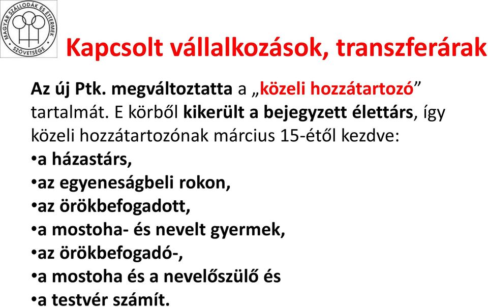 E körből kikerült a bejegyzett élettárs, így közeli hozzátartozónak március 15-étől