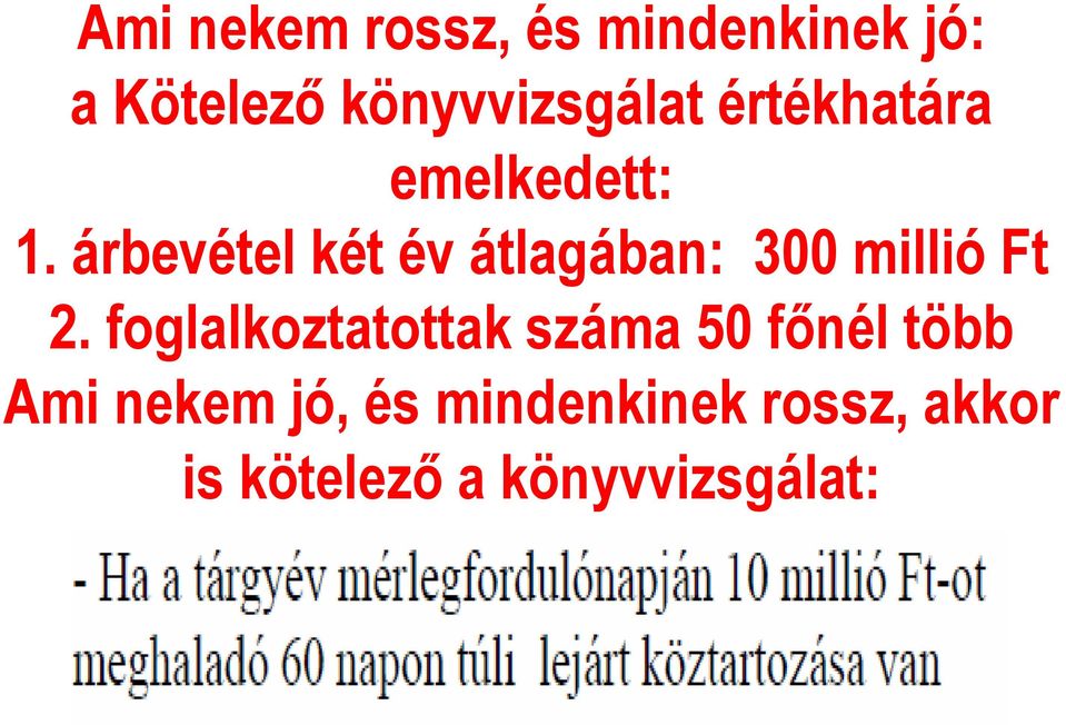 árbevétel két év átlagában: 300 millió Ft 2.