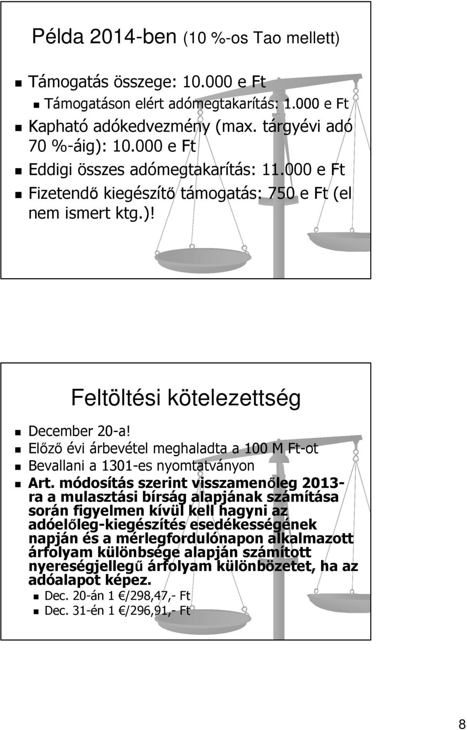 Előző évi árbevétel meghaladta a 100 M Ft-ot Bevallani a 1301-es nyomtatványon Art.