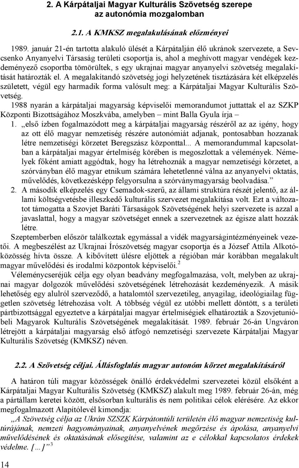 egy ukrajnai magyar anyanyelvi szövetség megalakítását határozták el.