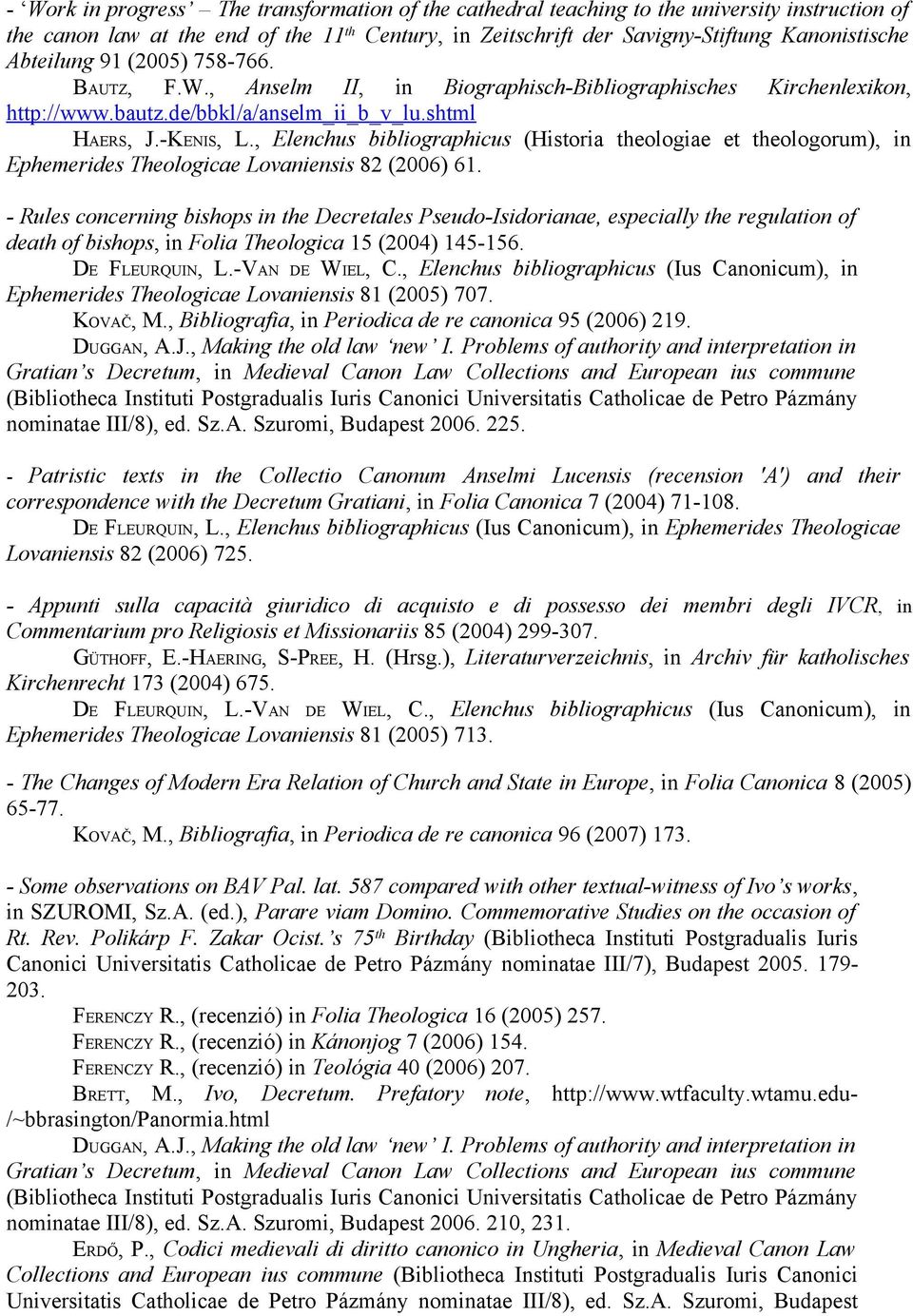 , Elenchus bibliographicus (Historia theologiae et theologorum), in Ephemerides Theologicae Lovaniensis 82 (2006) 61.