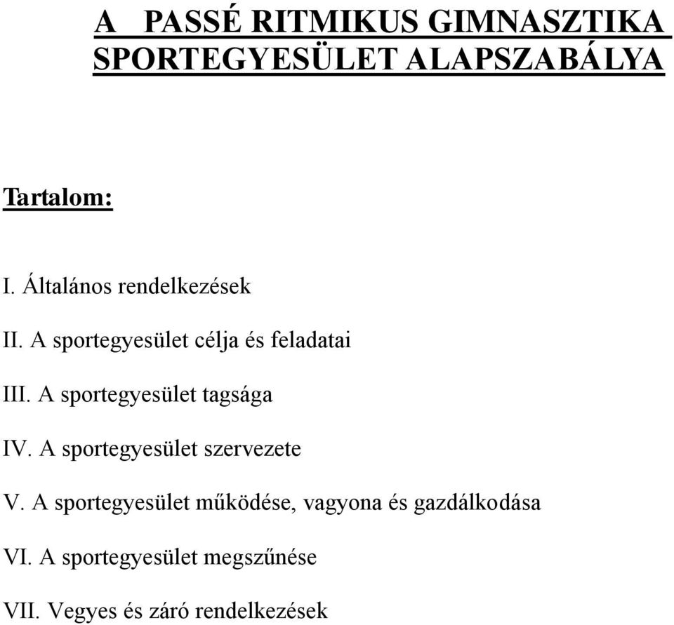 A sportegyesület tagsága IV. A sportegyesület szervezete V.