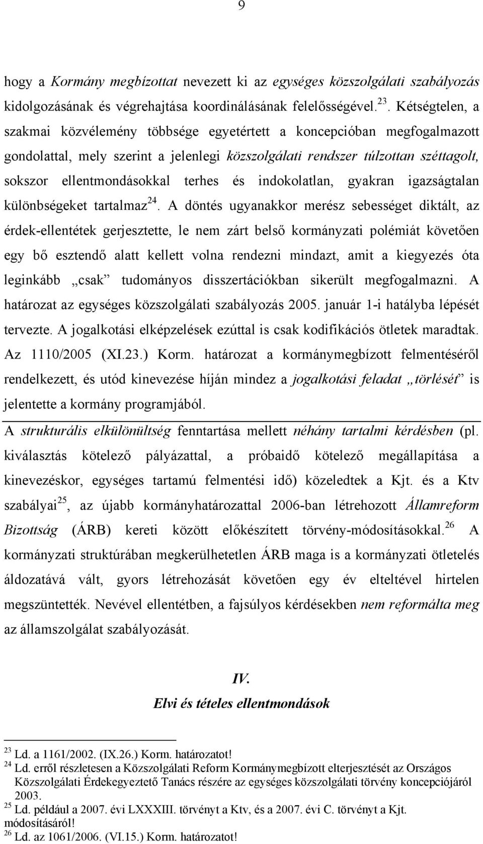 terhes és indokolatlan, gyakran igazságtalan különbségeket tartalmaz 24.