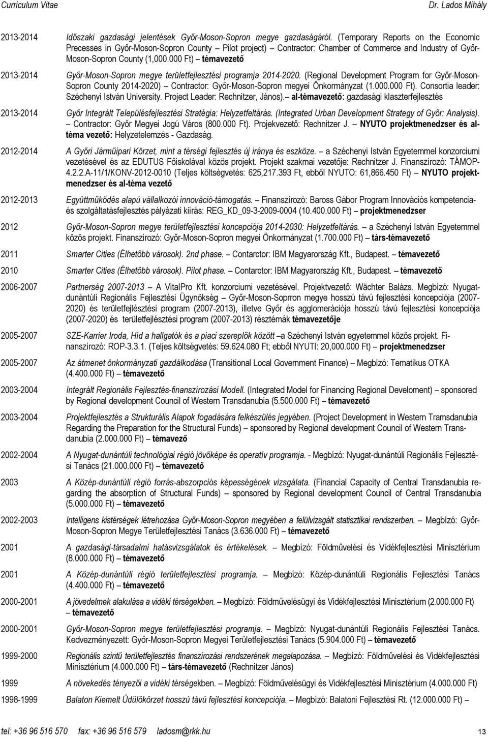 000 Ft) témavezető 2013-2014 Győr-Moson-Sopron megye területfejlesztési programja 2014-2020.