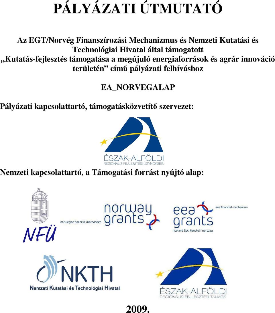 energiaforrások és agrár innováció területén címő pályázati felhíváshoz EA_NORVEGALAP