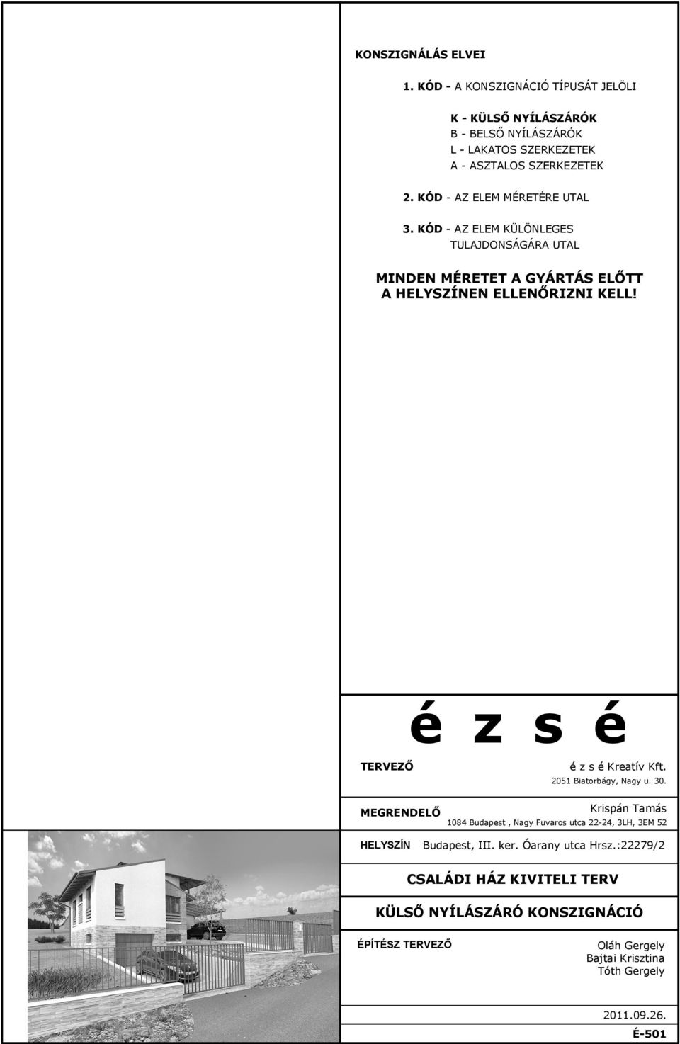 TERVEZŐ MEGRENDELŐ Kreatív Kft. 2051 Biatorbágy, Nagy u. 30.