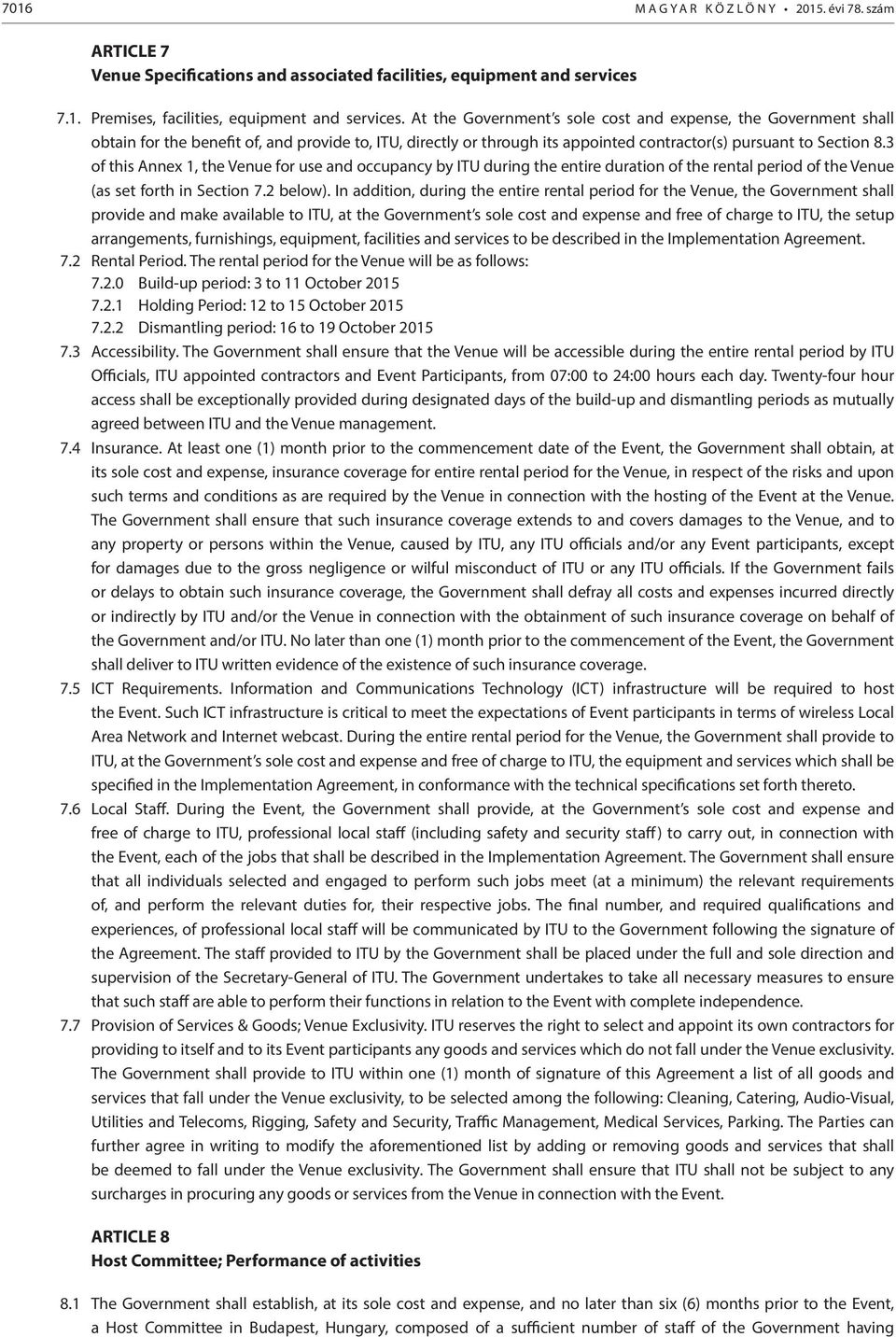 3 of this Annex 1, the Venue for use and occupancy by ITU during the entire duration of the rental period of the Venue (as set forth in Section 7.2 below).