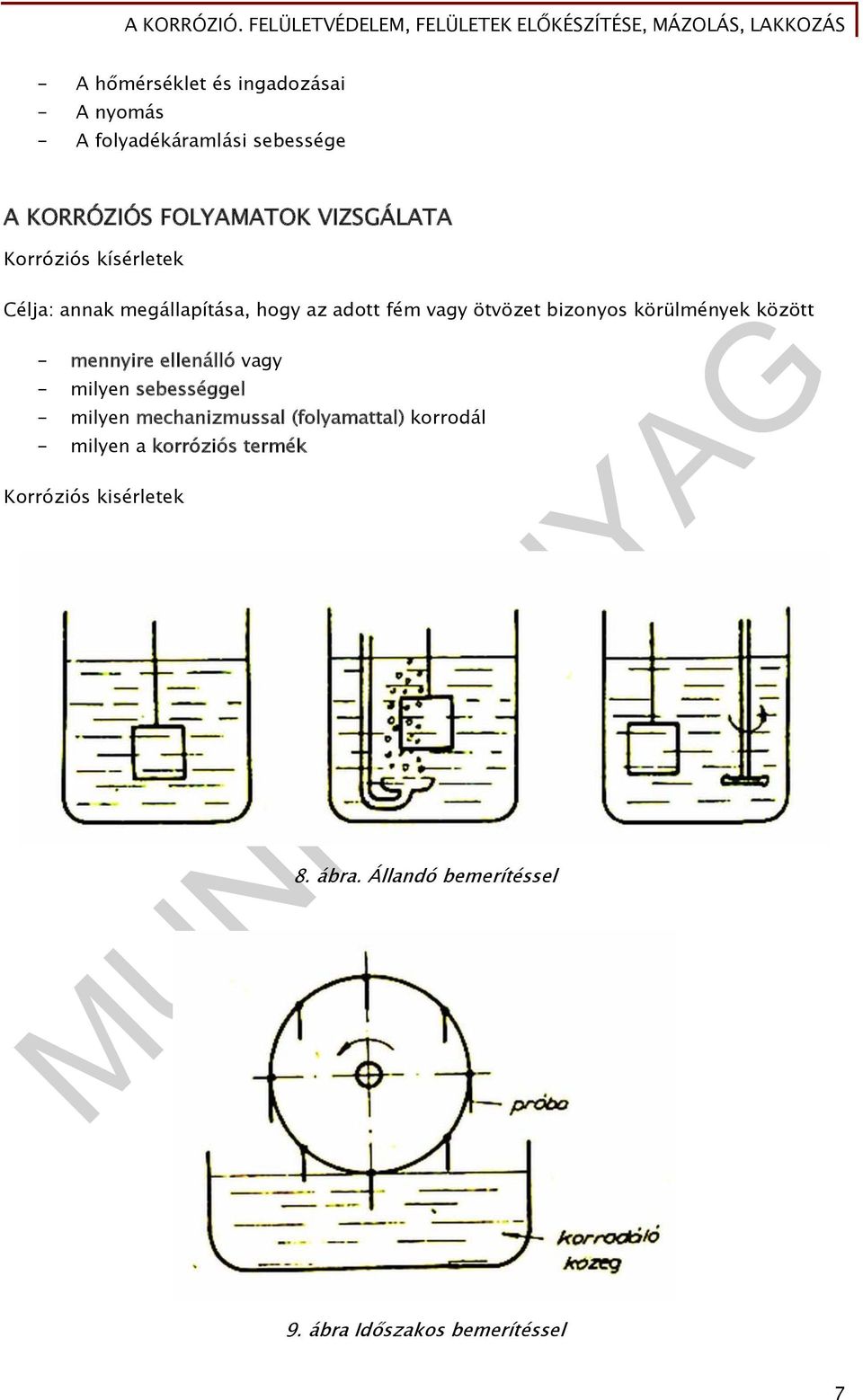 körülmények között - mennyire ellenálló vagy - milyen sebességgel - milyen mechanizmussal (folyamattal)