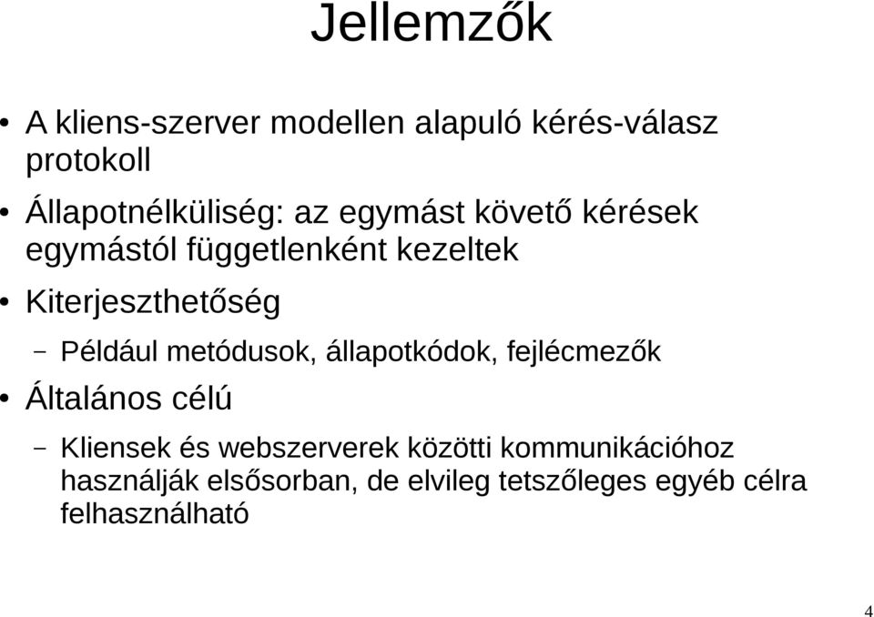 metódusok, állapotkódok, fejlécmezők Általános célú Kliensek és webszerverek közötti