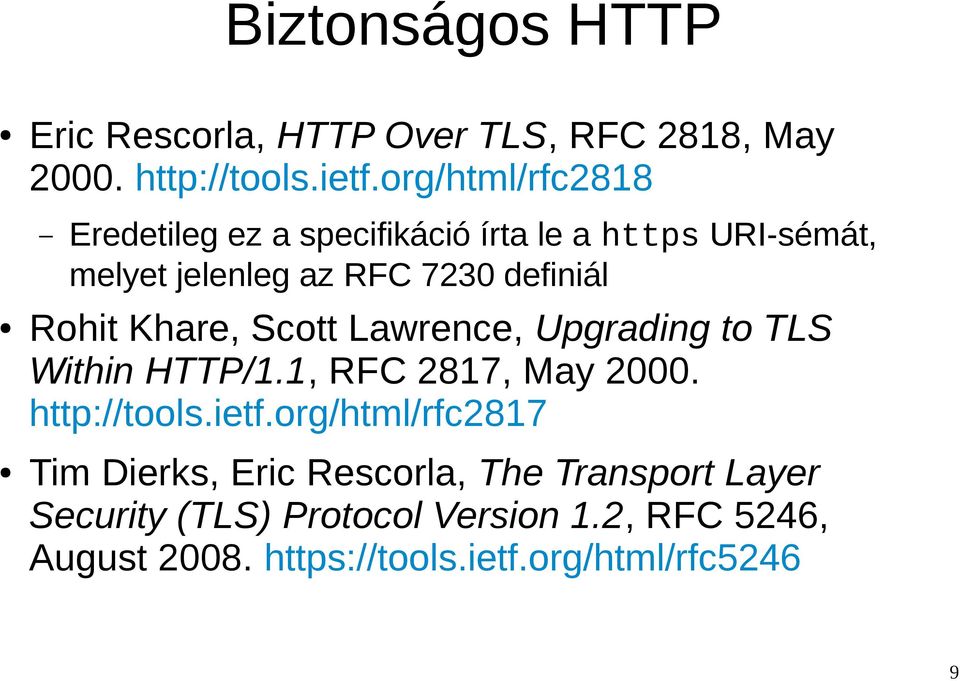 Rohit Khare, Scott Lawrence, Upgrading to TLS Within HTTP/1.1, RFC 2817, May 2000. http://tools.ietf.