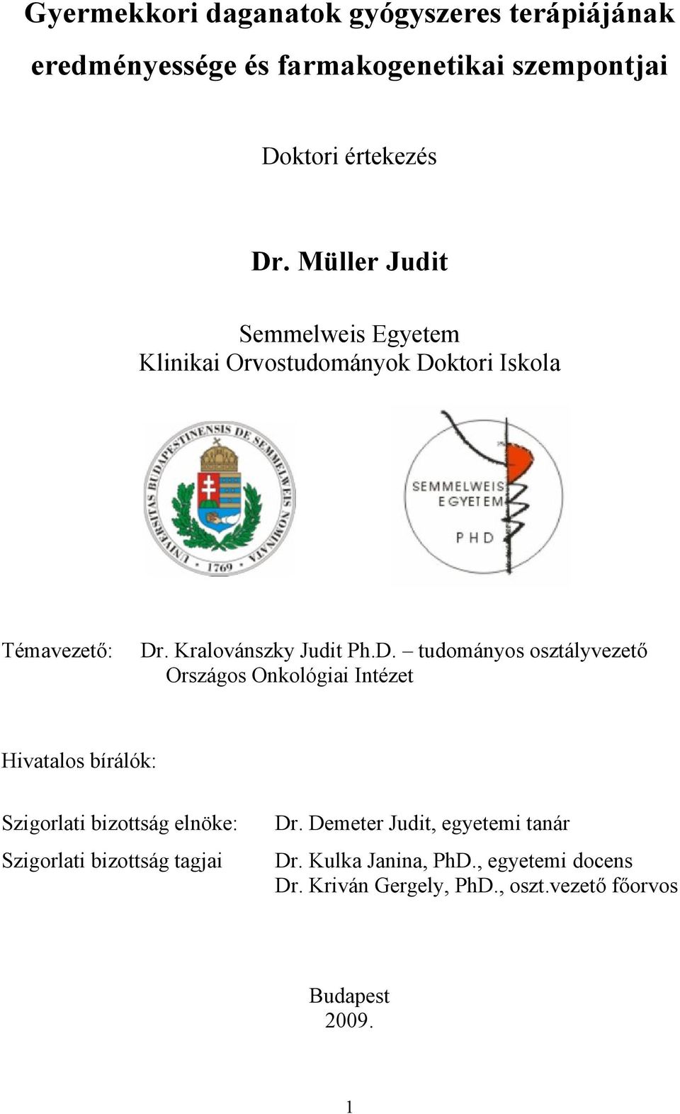 ktori Iskola Témavezető: Dr