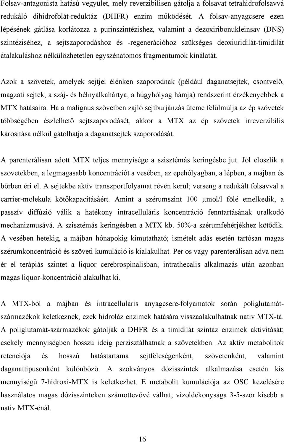 deoxiuridilát-timidilát átalakuláshoz nélkülözhetetlen egyszénatomos fragmentumok kínálatát.