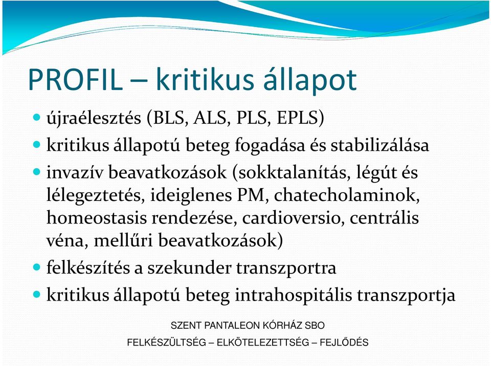 PM, chatecholaminok, homeostasis rendezése, cardioversio, centrális véna, mellűri