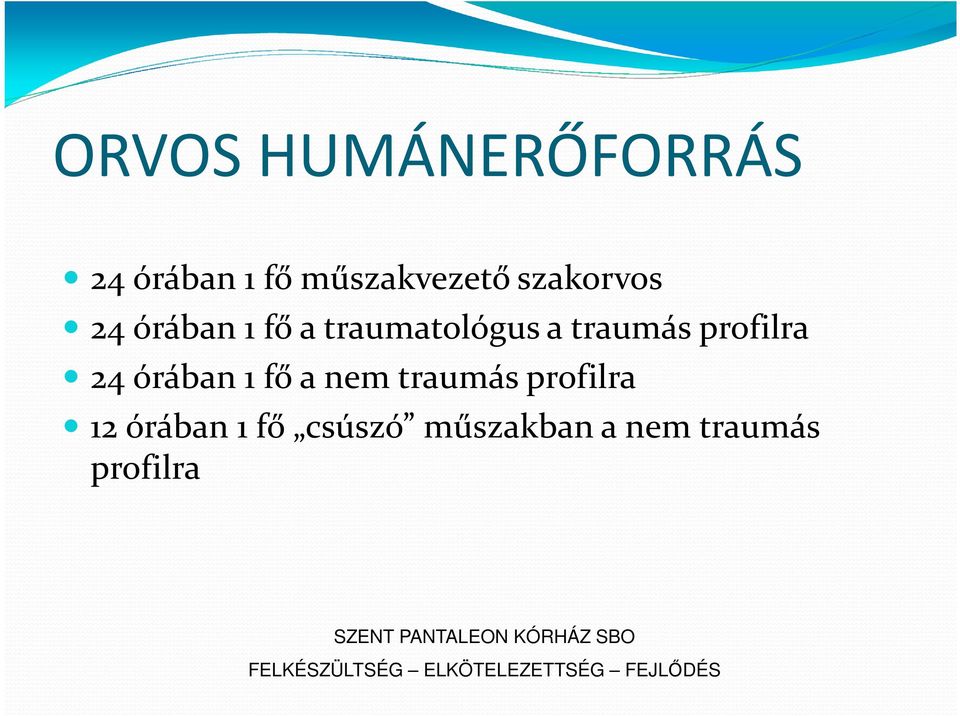 profilra 24 órában 1 fő a nem traumás profilra 12