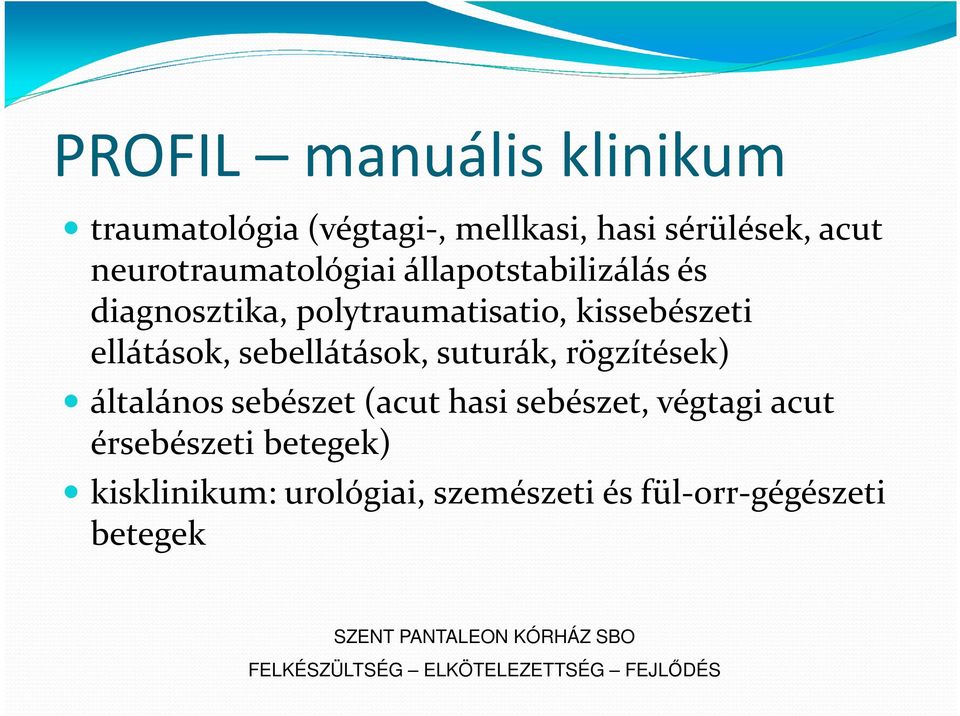 ellátások, sebellátások, suturák, rögzítések) általános sebészet (acut hasi sebészet,