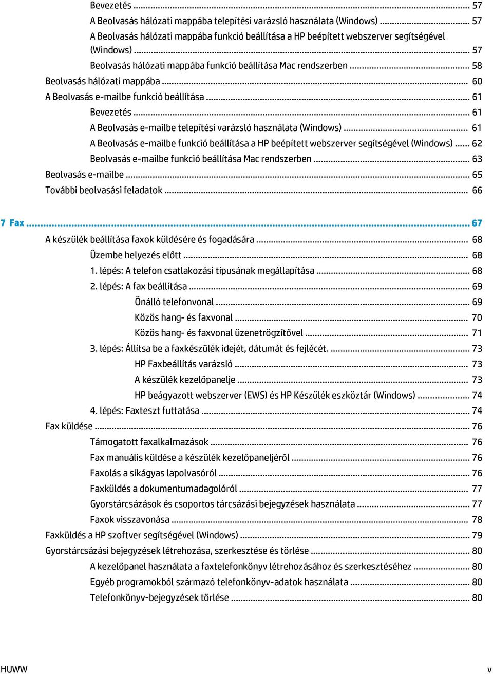 .. 61 A Beolvasás e-mailbe telepítési varázsló használata (Windows)... 61 A Beolvasás e-mailbe funkció beállítása a HP beépített webszerver segítségével (Windows).