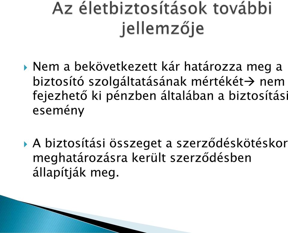 általában a biztosítási esemény A biztosítási összeget a