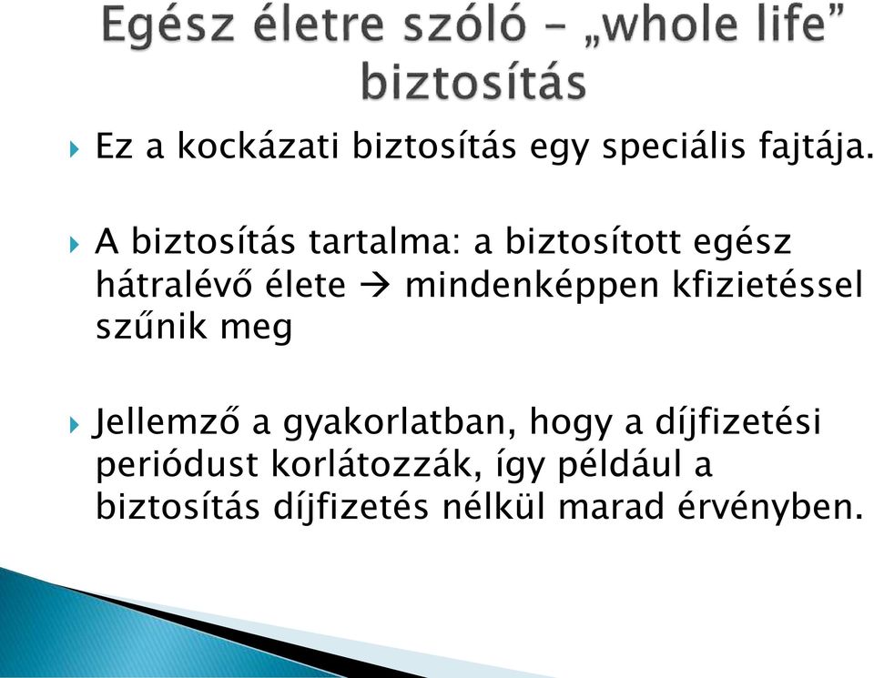 mindenképpen kfizietéssel szűnik meg Jellemző a gyakorlatban, hogy