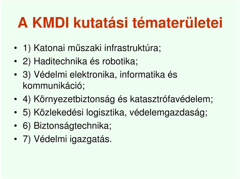 kommunikáció; 4) Környezetbiztonság és katasztrófavédelem; 5)