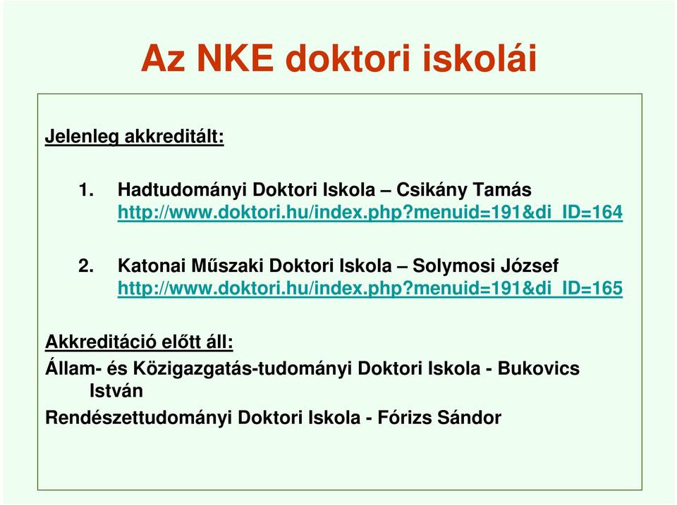 Katonai Műszaki Doktori Iskola Solymosi József http://www.doktori.hu/index.php?