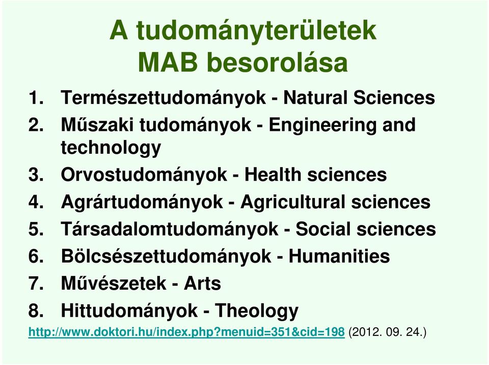Agrártudományok - Agricultural sciences 5. Társadalomtudományok - Social sciences 6.