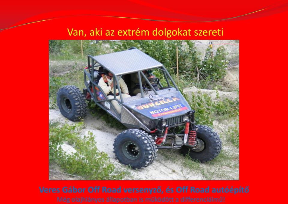 Off Road autóépítő Még olajhiányos