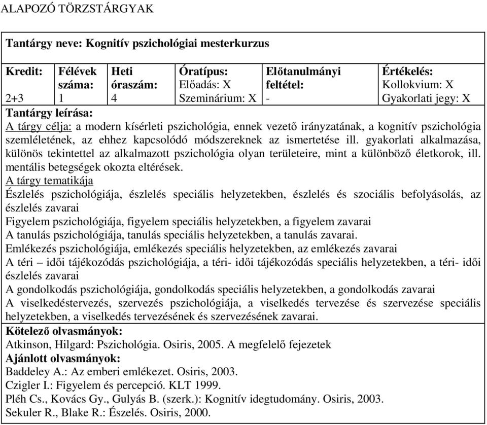 mentális betegségek okozta eltérések.