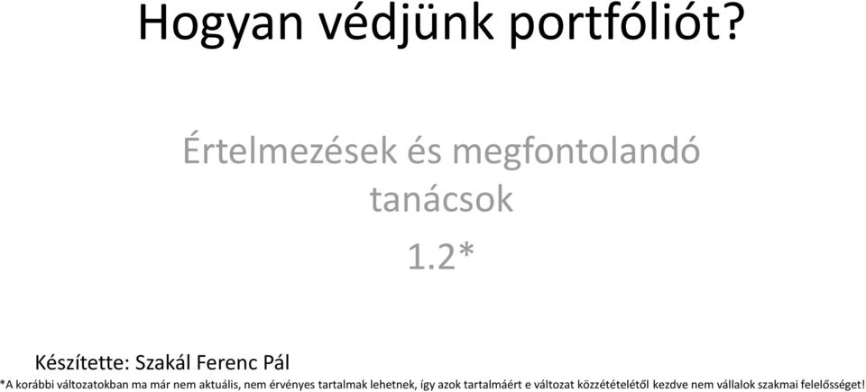 2* Készítette: Szakál Ferenc Pál *A korábbi változatokban ma már