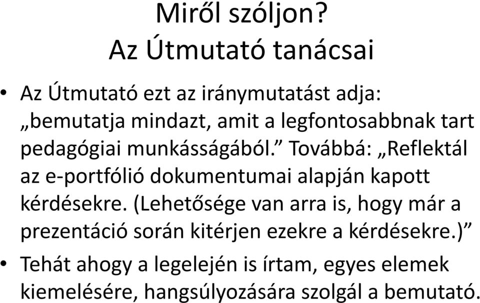 legfontosabbnak tart pedagógiai munkásságából.