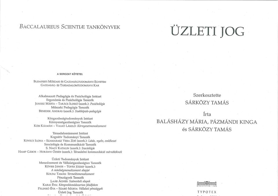 ): Szakképzés-pedagógia Közgazdaságtudományok Intézet Környezetgazdaságtan Tanszék Kósi KÁLMÁN - VALKÓ LÁSZLÓ: Környezetmenedzsmeui Társadalomismeret Intézet Kognitív Tudományi Tanszék KOVÁCS ILONA -