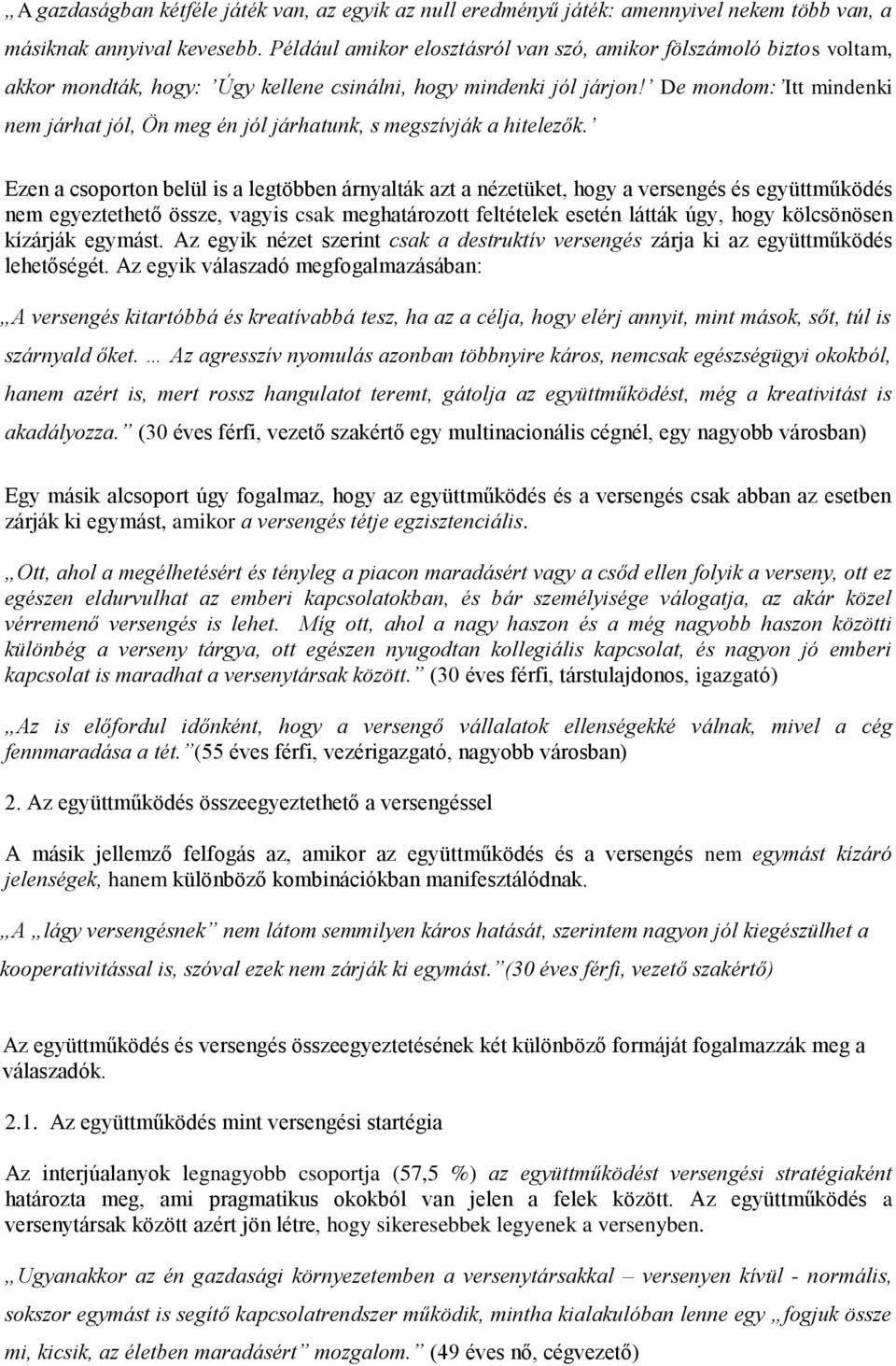 De mondom: Itt mindenki nem járhat jól, Ön meg én jól járhatunk, s megszívják a hitelezők.