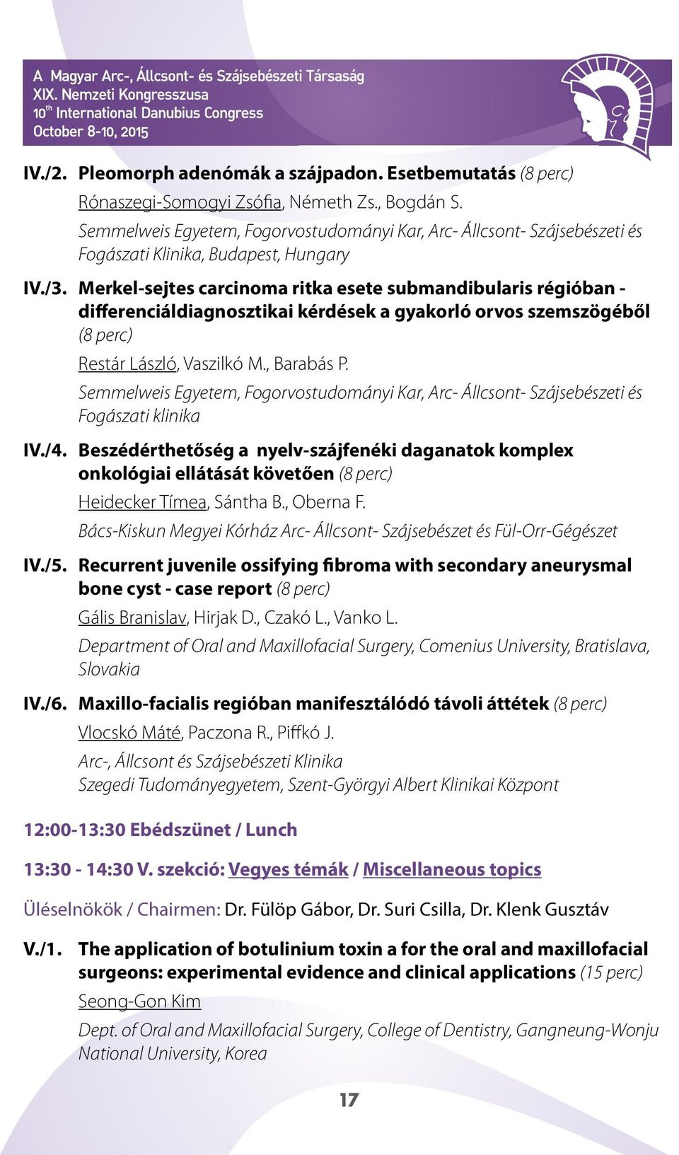 Merkel-sejtes carcinoma ritka esete submandibularis régióban - differenciáldiagnosztikai kérdések a gyakorló orvos szemszögéből (8 perc) Restár László, Vaszilkó M., Barabás P.