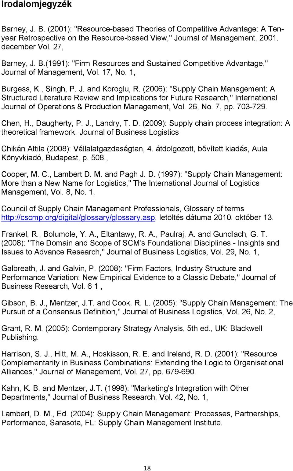 (2006): "Supply Chain Management: A Structured Literature Review and Implications for Future Research," International Journal of Operations & Production Management, Vol. 26, No. 7, pp. 703-729.