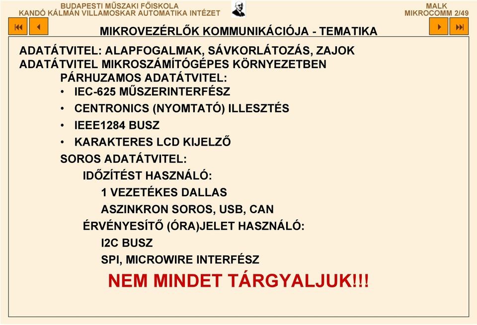 (NYOMTATÓ) ILLESZTÉS IEEE1284 BUSZ KARAKTERES LCD KIJELZŐ SOROS ADATÁTVITEL: IDŐZÍTÉST HASZNÁLÓ: 1 VEZETÉKES