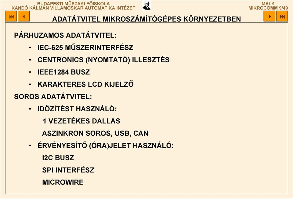 BUSZ KARAKTERES LCD KIJELZŐ SOROS ADATÁTVITEL: IDŐZÍTÉST HASZNÁLÓ: 1 VEZETÉKES