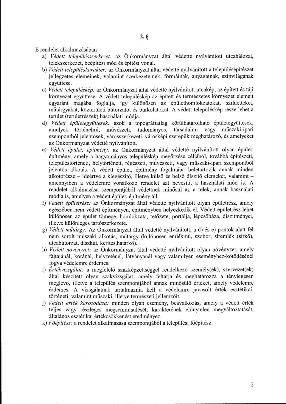 c) Védett település kép: az Önkormányzat által védetté nyilvánított utcakép, az épített és táji környezet együttese.