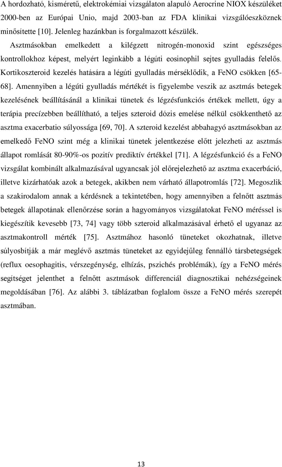 Kortikoszteroid kezelés hatására a légúti gyulladás mérséklődik, a FeNO csökken [65-68].