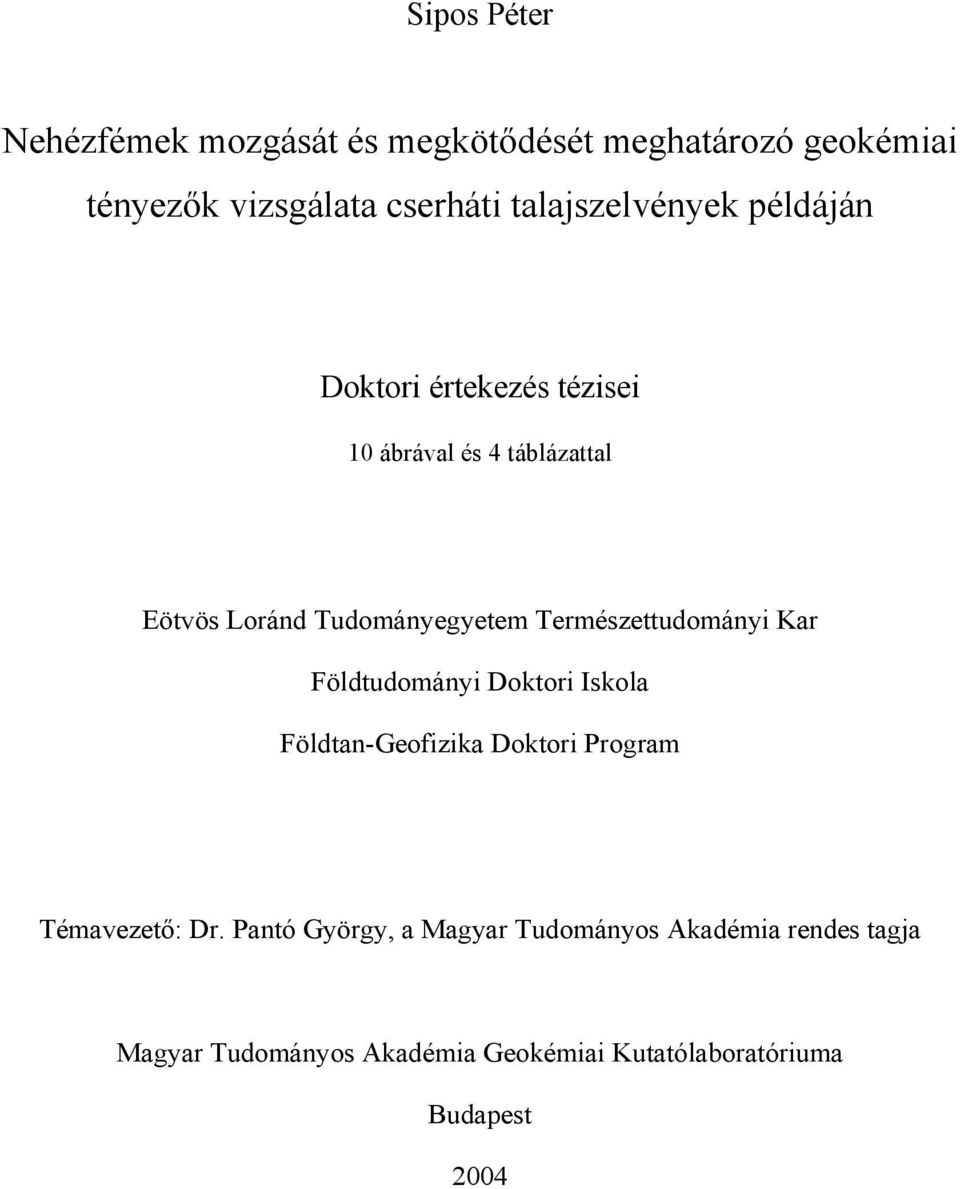 Természettudományi Kar Földtudományi Doktori Iskola Földtan-Geofizika Doktori Program Témavezető: Dr.