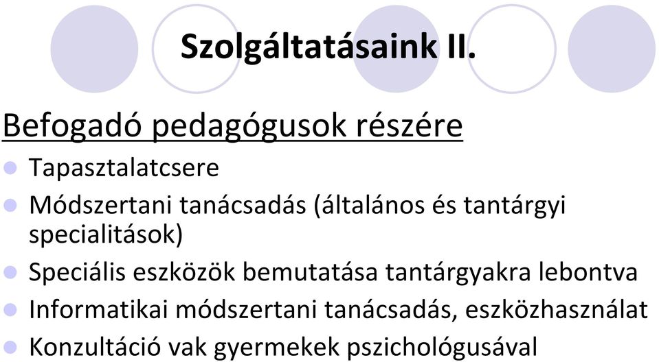 (általános és tantárgyi specialitások) Speciális eszközök bemutatása