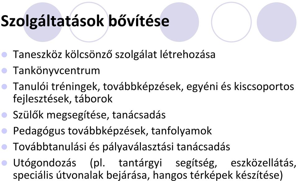 tanácsadás Pedagógus továbbképzések, tanfolyamok Továbbtanulási és pályaválasztási tanácsadás